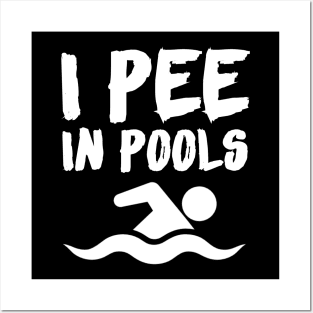 I PEE IN POOLS Posters and Art